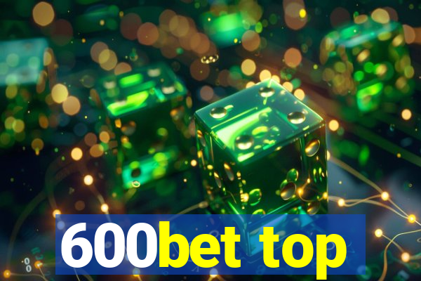 600bet top